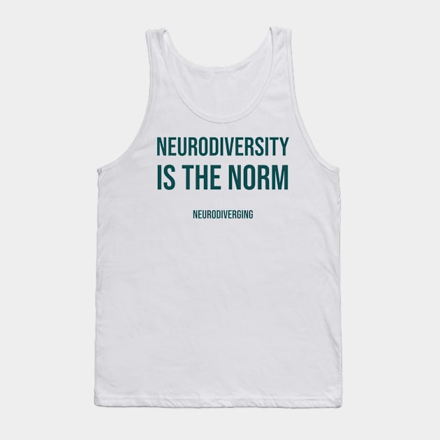 Neurodiversity Is The Norm Tank Top by Neurodiverging